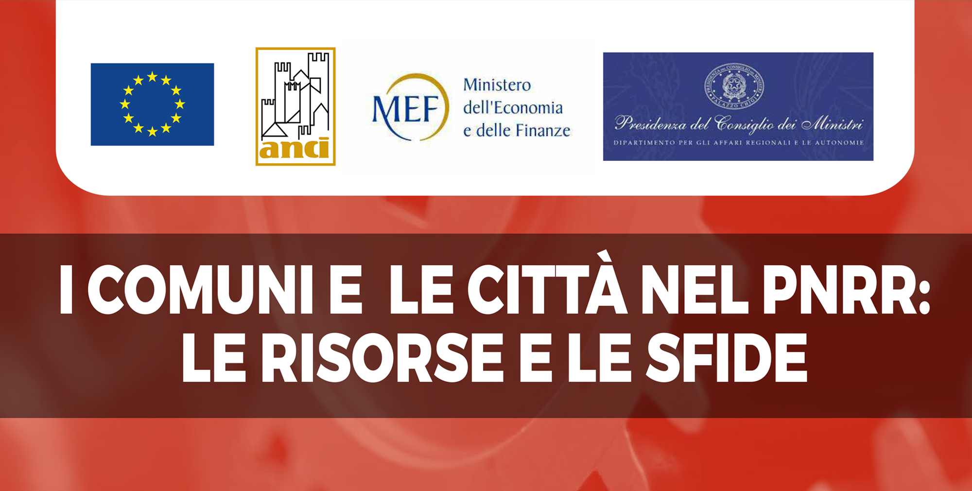 I comuni e le città nel PNRR: le risorse e le sfide - 17  GENNAIO ORE 10.30 - 13.30